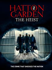 Hatton Garden: the Heist