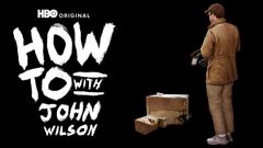 How to With John Wilson