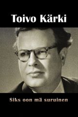 Toivo Kärki - Siks oon mä suruinen