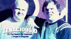 Tenacious D 01: the Search for Inspirado / Angel in Disguise