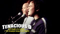 Tenacious D 02: Death of a Dream / the Greatest Song in the World