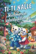 Ti-Ti Nalle & Hirsimetsän salaisuuksien yö