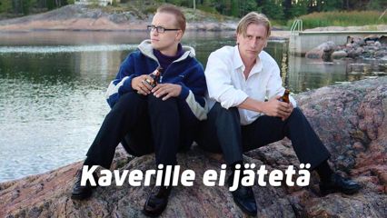 Kaverille ei jätetä