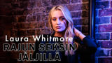 Doc: Laura Whitmore: rajun seksin jäljillä