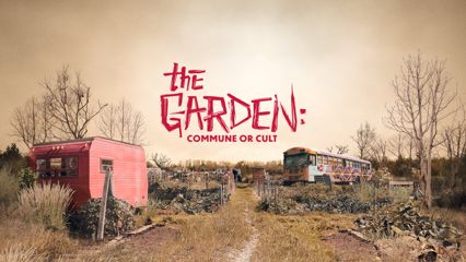 The Garden: Commune or Cult?