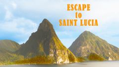 Escape to Saint Lucia