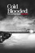 Cold Blooded: The Clutter Family Murders