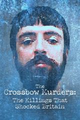 The Crossbow Murders: The Killings That Shocked Britain